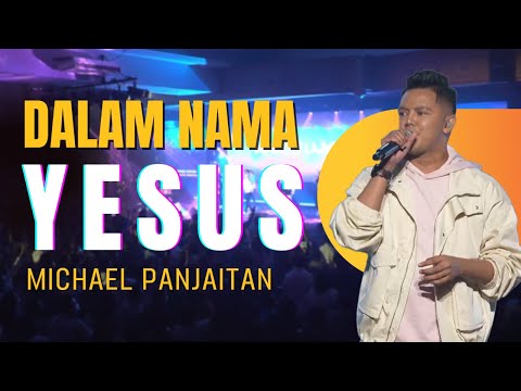 Michael Panjaitan - Dalam Nama Yesus Aku Ditolong Tuhan | Lagu Rohani Kristen
