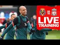 LIVE CHAMPIONS LEAGUE TRAINING | Villarreal vs Liverpool