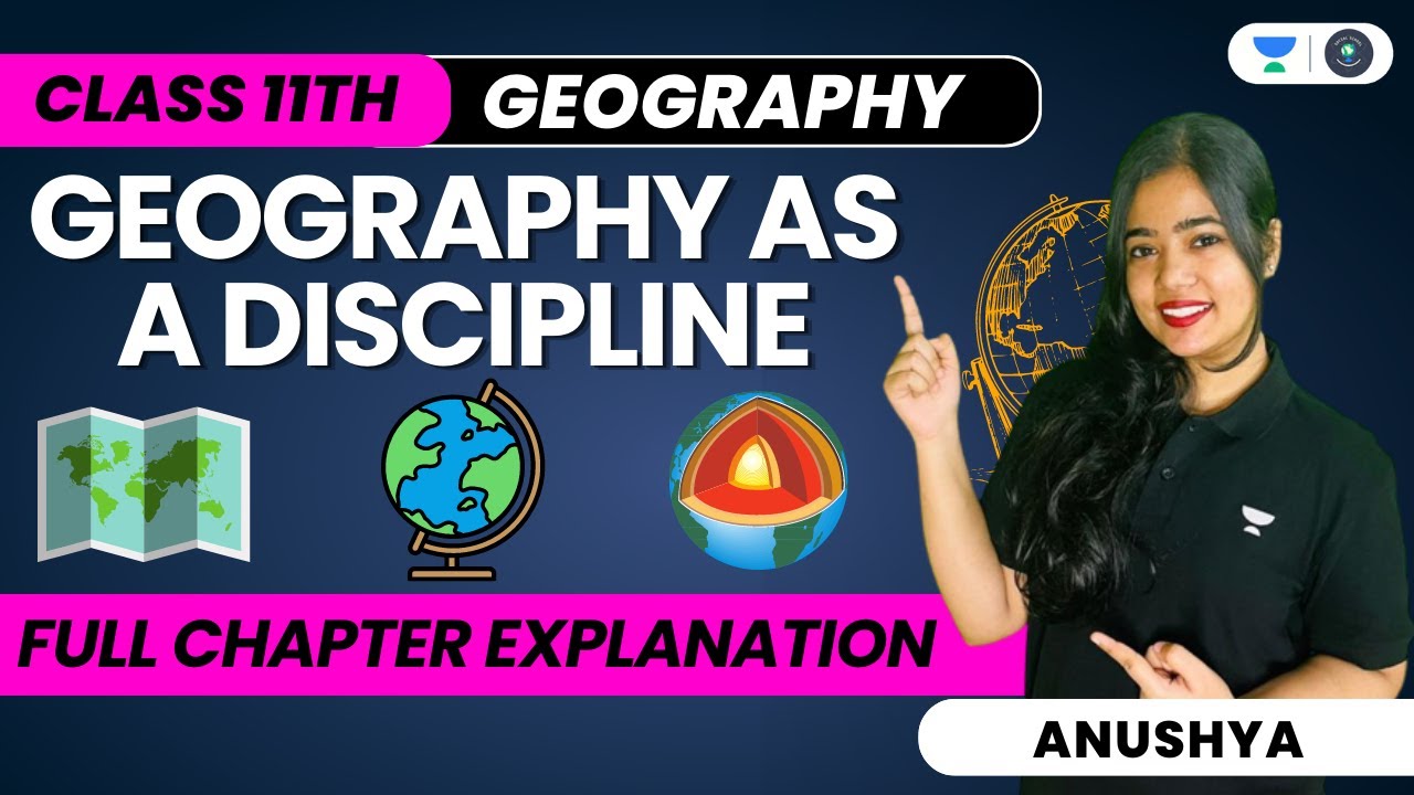 Geography As A Discipline | One Shot | Full Chapter | Class 11 Geography | Anushya
