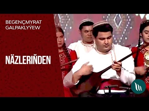 Begenchmyrat Galpaklyýyew - Nazlerinden | 2018