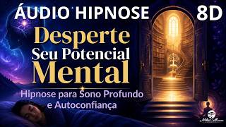 🔴ÁUDIO HIPNOSE 8D🎧— Desperte Seu Potencial Mental — Sono Profundo e Autoconfiança Milton Alencar.