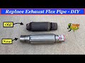 Replace FLEX Pipe Exhaust Pipe DIY