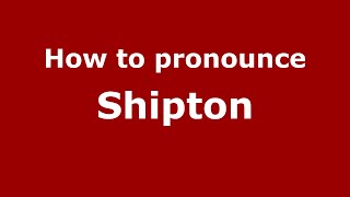 How to pronounce Shipton