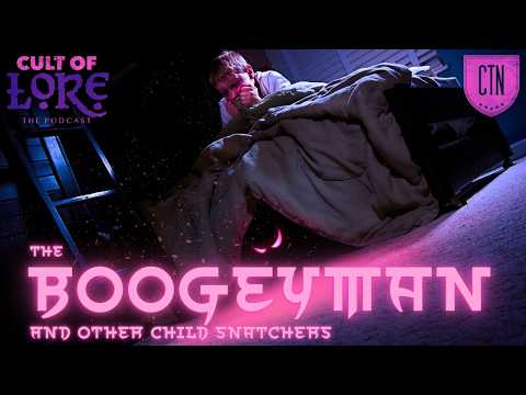 Cult of Lore: The Boogeyman and Other Child Snatchers