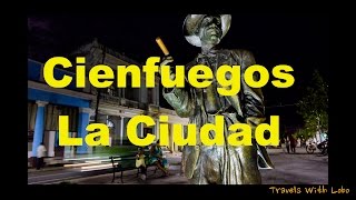 CIENFUEGO "LA CIUDAD" - Benny More ✶ Naval Museum ✶ La Reina Cemetery ✶ Restaurant Lobo