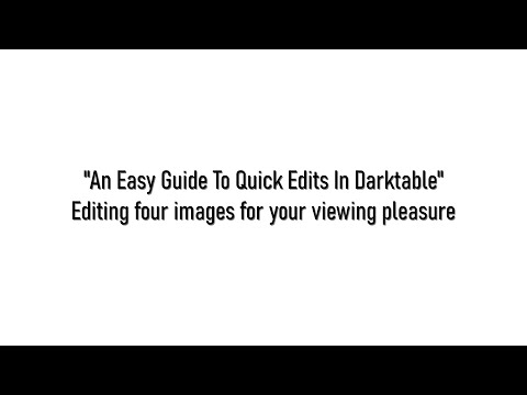 Darktable. A quick guide to easy processing of images in Darktable.