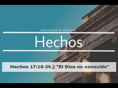 Hechos 17:16-34 "El Dios no conocido"