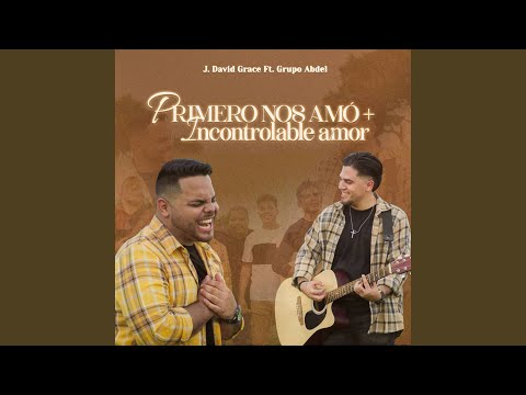 Primero Nos Amó + Incontrolable Amor (Cover)