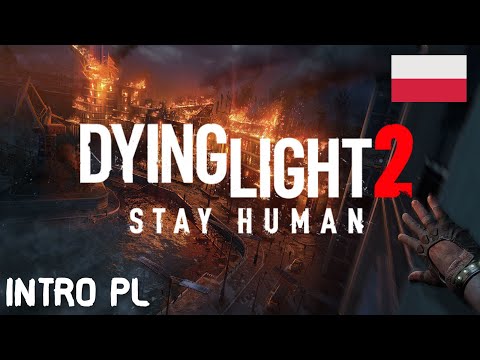 Dying Light 2 Stay Human INTRO PL - POLSKI DUBBING 4K