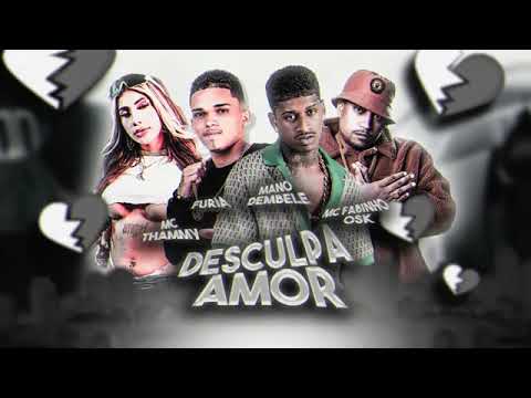 FURIA, MANO DEMBELE, MC THAMMY, MC FABINHO OSK - DESCULPA AMOR