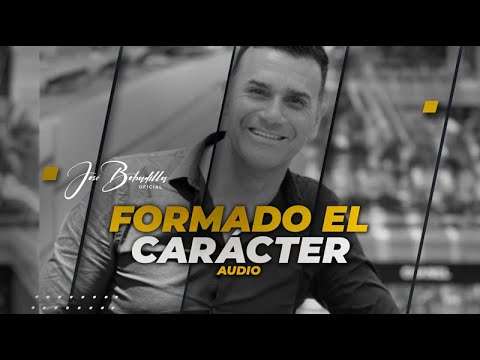 FORMANDO EL CARÁCTER - AUDIO - José Bobadilla Oficial