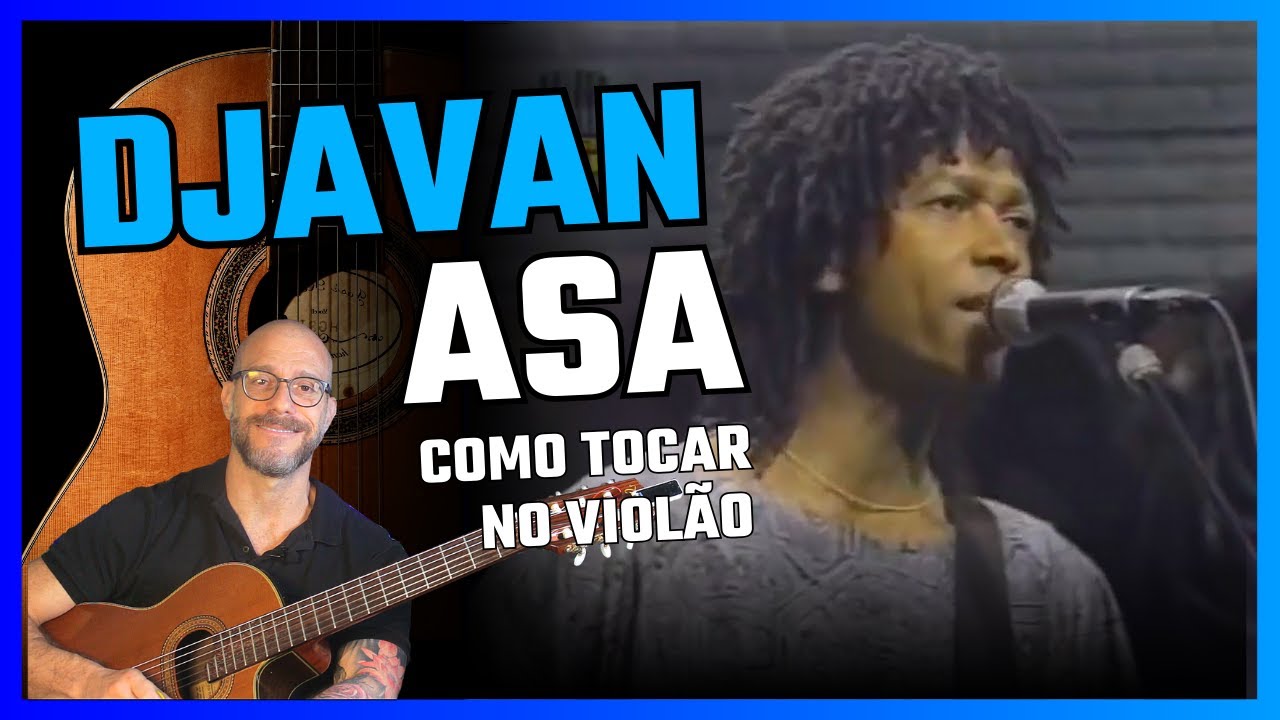 [Djavan] ASA - Como Tocar no Violão | Completa | com tab e GuitarPro download grátis