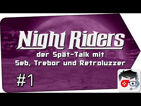 🗣️ Night Riders #1 👾 der Spät-Talk rund um die (Retro-)Szene mit Seb, Trebor & Retroluzzer