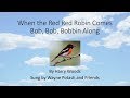 When The Red, Red Robin Comes Bob, Bob, Bobbing Along