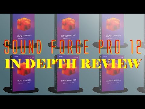 SOUND FORGE 12 IN DEPTH REVIEW - SOUND FORGE PRO 12 AUDIO SUITE