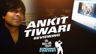 Ankit Tiwari Reviewing Entries - Tu Hai Ki Nahi Singing Contest