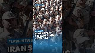 Iran Siap Perang Darat Lawan AS! Bakal Kerahkan Lebih dari 1 Juta Pejuang Militan