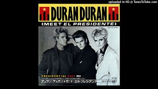 Duran Duran - Meet El Presidente (Presidential Suit Mix)
