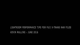 Fuji RAW Files & Lightroom Performance