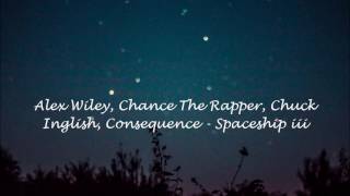 Alex Wiley, Chance The Rapper, Chuck Inglish, Consequence - Spaceship iii