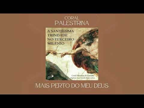 Coral Palestrina - Mais Perto do meu Deus