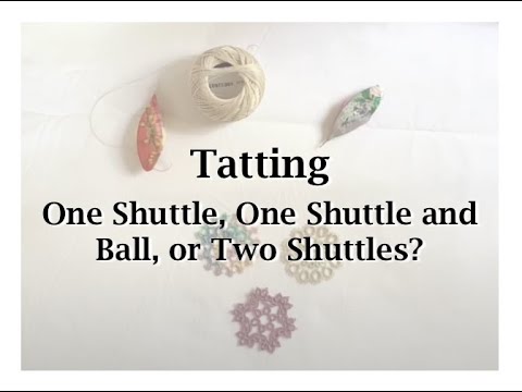 Tatting:  One Shuttle, One Shuttle and Ball, or Two Shuttles?