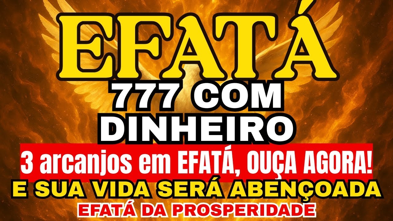 3 arcanjos em Efatá: A oração que está abrindo portas milionárias