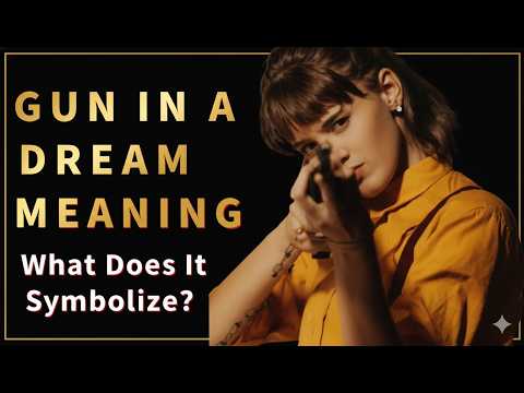 Gun Dream Meaning: Interpreting Dreams About Shooting, Violence & Sexual Desire