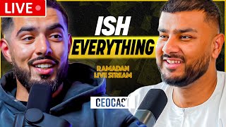 ISH EVERYTHING x CEOCAST | Ramadan Live Stream