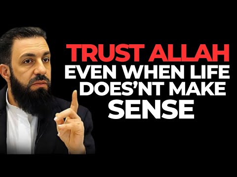 TRUST ALLAH EVEN WHEN LIFE DOESN'T MAKE SENSE | ALLAH Is In Control - Belal Assad