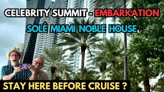 Solé Miami Noble House Resort ROOM TOUR /GOOD CHOICE for Embarkation CELEBRITY SUMMIT