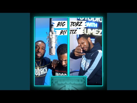 Big Tobz x Blittz x Fumez the Engineer - Plugged In