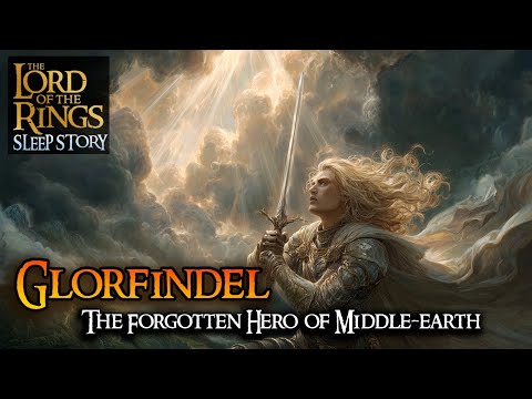 Glorfindel - The Forgotten Hero of MIDDLE-EARTH | Bedtime Story