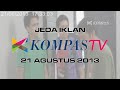 Jeda Iklan Kompas TV 21 Agustus 2013