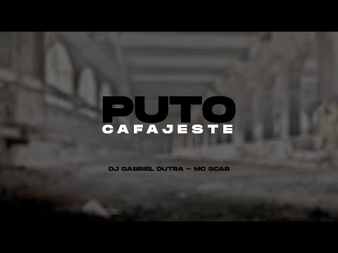 PUTO CAFAJESTE - MALDITA PERIGOSA - DJ GABRIEL DUTRA - MC SCAR