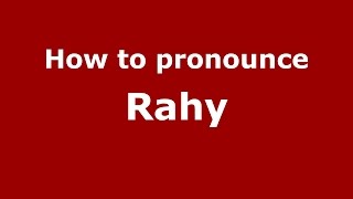 How to pronounce Rahy