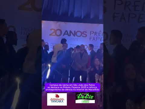 Campus da Uema em São João dos Patos se destaca no Prêmio Fapema 2025