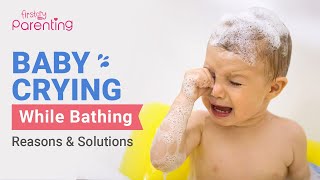 Baby Crying While Bathing -  Reasons and Solutions
