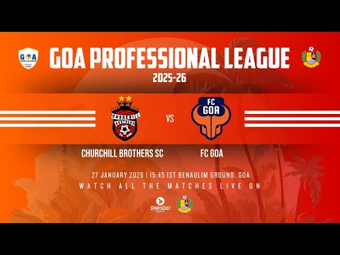 CHURCHILL BROTHERS SC vs GOA FC | GOA PROFESSIONAL LEAGUE 2025-26