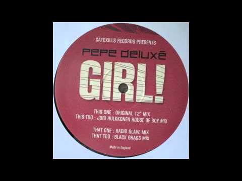 Pepe Deluxe - Girl (Jori Hulkkonen House Of Boy Mix) [Catskills, 2003]