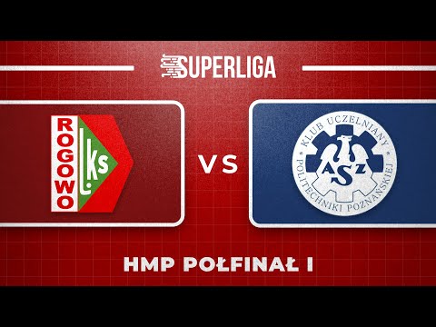 LKS Rogowo - AZS Politechnika Poznańska | Superliga | HMP | Półfinał