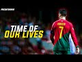 Cristiano Ronaldo - Time Of Our Lives - Ready For World Cup 2022