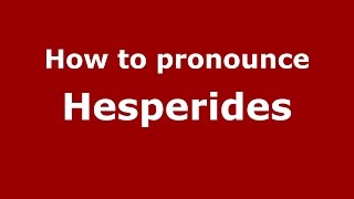 How to pronounce Hesperides