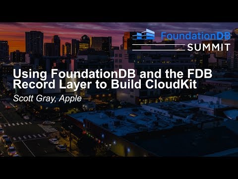 Using FoundationDB and the FDB Record Layer to Build CloudKit - Scott Gray, Apple