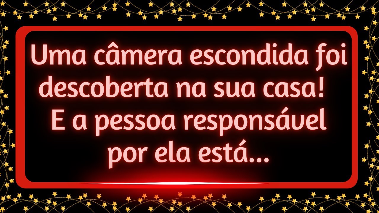 Uma câmera escondida foi descoberta na sua casa! E a pessoa responsável por ela está...