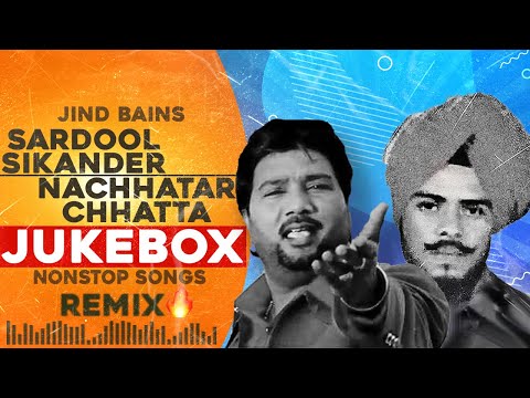 Sardool Sikander Nachhatar Chhatta Jukebox | Jind Bains Remix | New Punjabi Song Nonstop Songs 2024