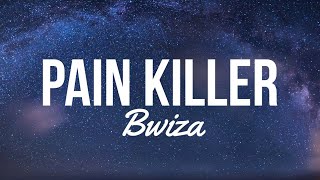 Bwiza - Pain Killer(Lyric Video)