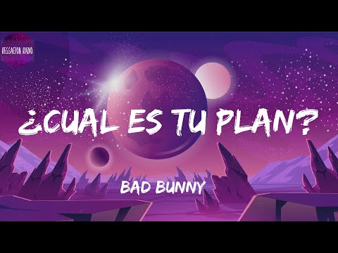 Bad Bunny -¿Cual Es Tu Plan?(letra)