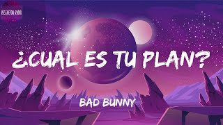 Bad Bunny -¿Cual Es Tu Plan?(letra)