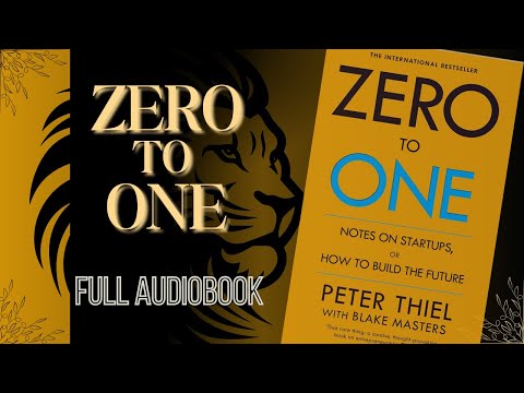 Zero To ONE Full Audiobook | How To Build the FUTURE | By PETER THIEL